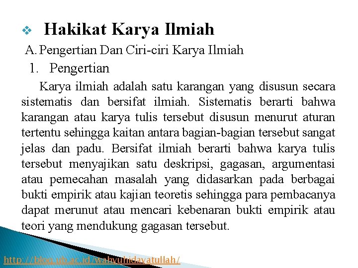 v Hakikat Karya Ilmiah A. Pengertian Dan Ciri-ciri Karya Ilmiah 1. Pengertian Karya ilmiah