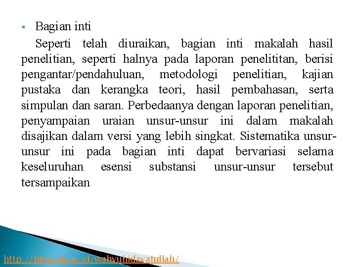 Bagian inti Seperti telah diuraikan, bagian inti makalah hasil penelitian, seperti halnya pada laporan