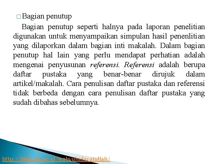 � Bagian penutup seperti halnya pada laporan penelitian digunakan untuk menyampaikan simpulan hasil penenlitian