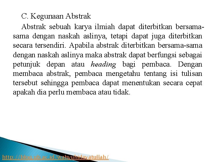 C. Kegunaan Abstrak sebuah karya ilmiah dapat diterbitkan bersama dengan naskah aslinya, tetapi dapat