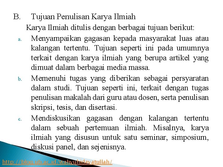 B. a. b. c. Tujuan Penulisan Karya Ilmiah ditulis dengan berbagai tujuan berikut: Menyampaikan