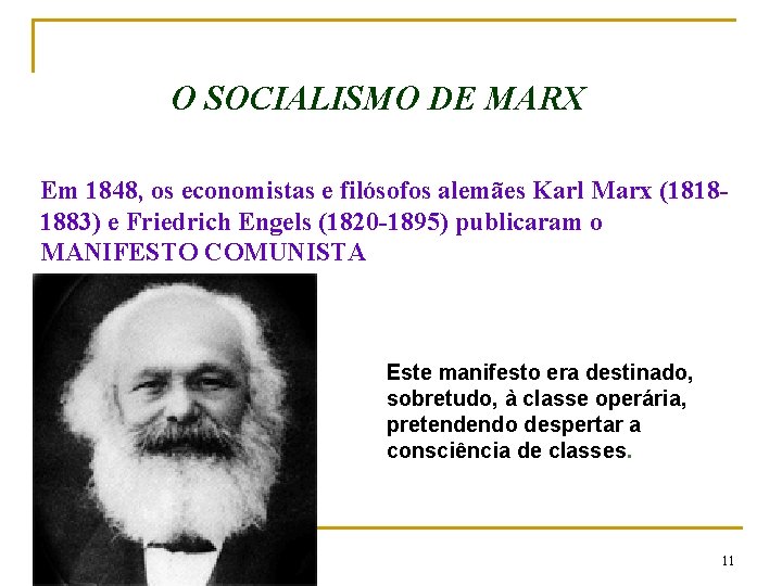 O SOCIALISMO DE MARX Em 1848, os economistas e filósofos alemães Karl Marx (18181883)
