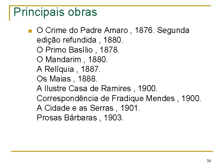 Principais obras n O Crime do Padre Amaro , 1876. Segunda edição refundida ,