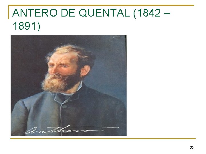 ANTERO DE QUENTAL (1842 – 1891) 35 