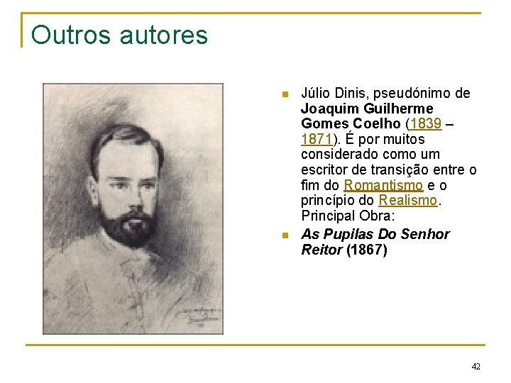 Outros autores n n Júlio Dinis, pseudónimo de Joaquim Guilherme Gomes Coelho (1839 –