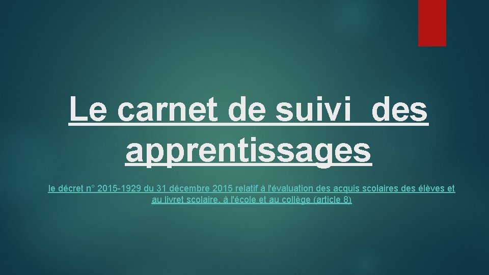 Le carnet de suivi des apprentissages le décret n° 2015 -1929 du 31 décembre