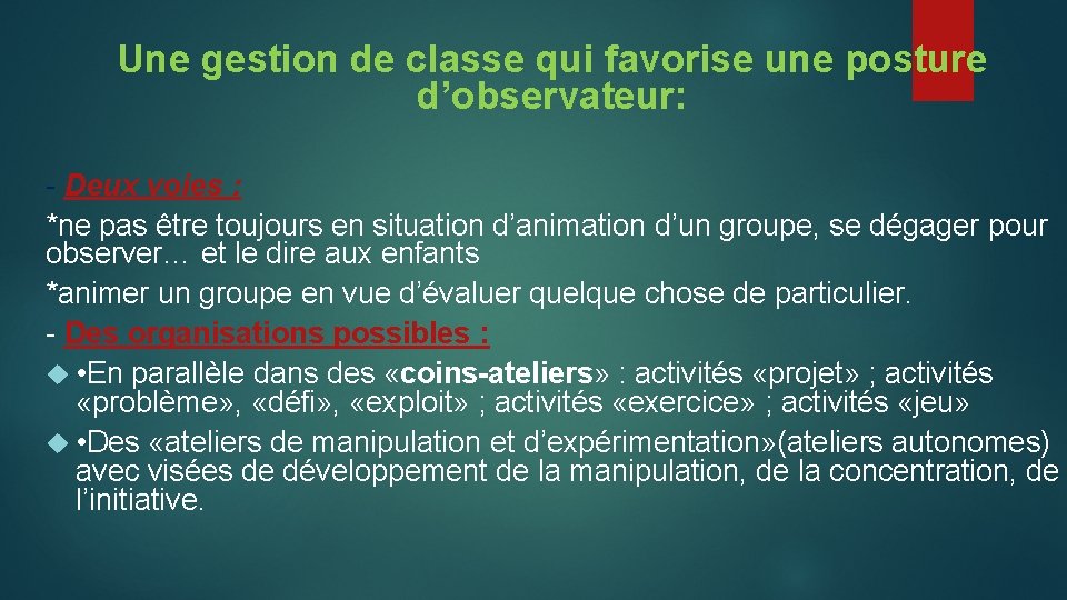Une gestion de classe qui favorise une posture d’observateur: - Deux voies : *ne
