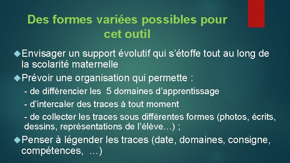 Des formes variées possibles pour cet outil Envisager un support évolutif qui s’étoffe tout