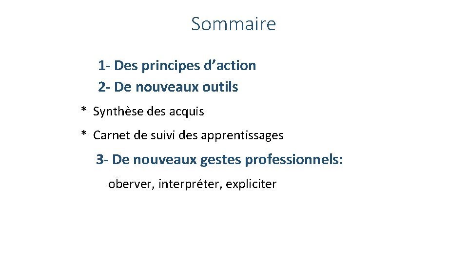 Sommaire 1 - Des principes d’action 2 - De nouveaux outils * Synthèse des