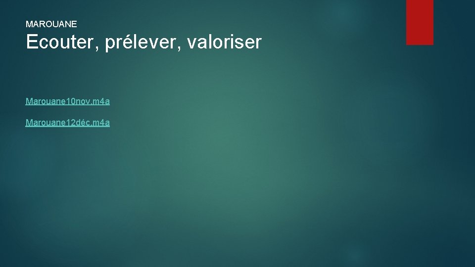 MAROUANE Ecouter, prélever, valoriser Marouane 10 nov. m 4 a Marouane 12 déc. m