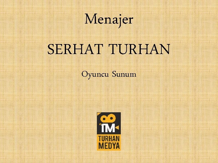 Menajer SERHAT TURHAN Oyuncu Sunum 2019 