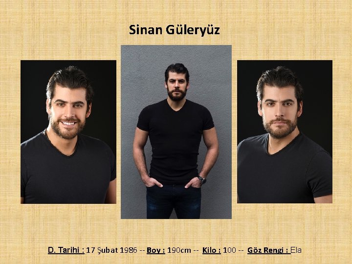 Sinan Güleryüz D. Tarihi : 17 Şubat 1986 -- Boy : 190 cm --