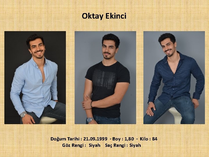 Oktay Ekinci Doğum Tarihi : 21. 09. 1999 - Boy : 1, 80 -