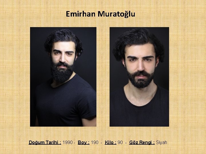 Emirhan Muratoğlu Doğum Tarihi : 1990 - Boy : 190 - Kilo : 90