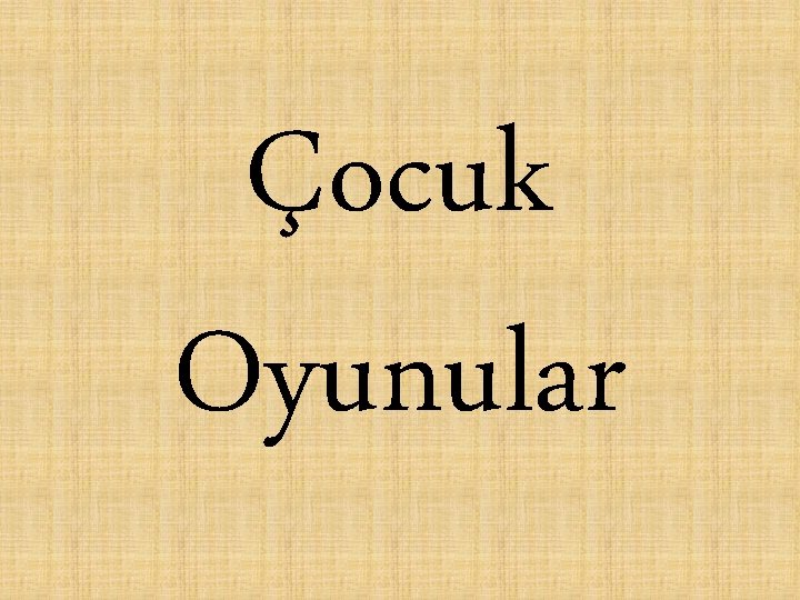 Çocuk Oyunular 