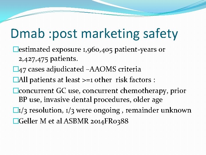 Dmab : post marketing safety �estimated exposure 1, 960, 405 patient-years or 2, 427,