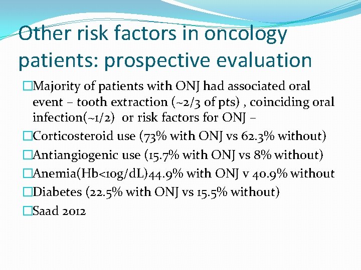 Other risk factors in oncology patients: prospective evaluation �Majority of patients with ONJ had