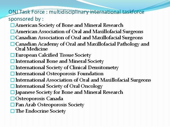 ONJ Task Force : multidisciplinary international taskforce sponsored by : �American Society of Bone