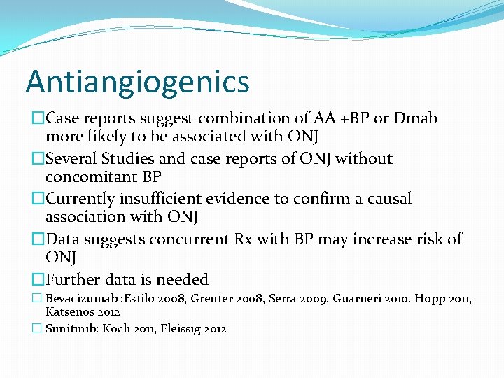 Antiangiogenics �Case reports suggest combination of AA +BP or Dmab more likely to be