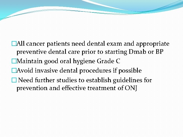 �All cancer patients need dental exam and appropriate preventive dental care prior to starting