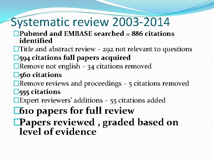 Systematic review 2003 -2014 �Pubmed and EMBASE searched = 886 citations identified �Title and