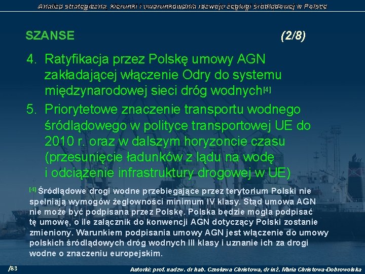 Analiza strategiczna, kierunki i uwarunkowania rozwoju żeglugi śródlądowej w Polsce SZANSE (2/8) 4. Ratyfikacja