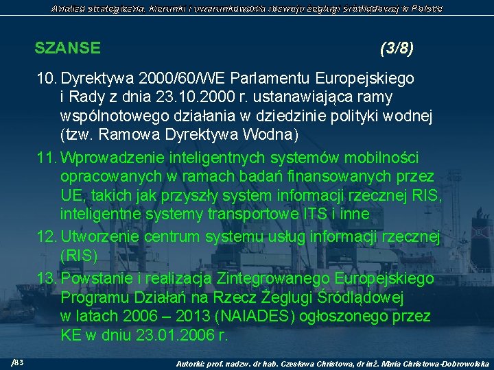 Analiza strategiczna, kierunki i uwarunkowania rozwoju żeglugi śródlądowej w Polsce SZANSE (3/8) 10. Dyrektywa