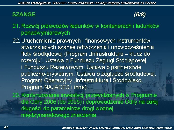 Analiza strategiczna, kierunki i uwarunkowania rozwoju żeglugi śródlądowej w Polsce SZANSE (6/8) 21. Rozwój