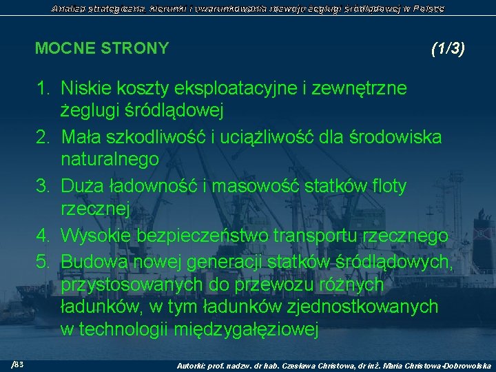 Analiza strategiczna, kierunki i uwarunkowania rozwoju żeglugi śródlądowej w Polsce MOCNE STRONY (1/3) 1.