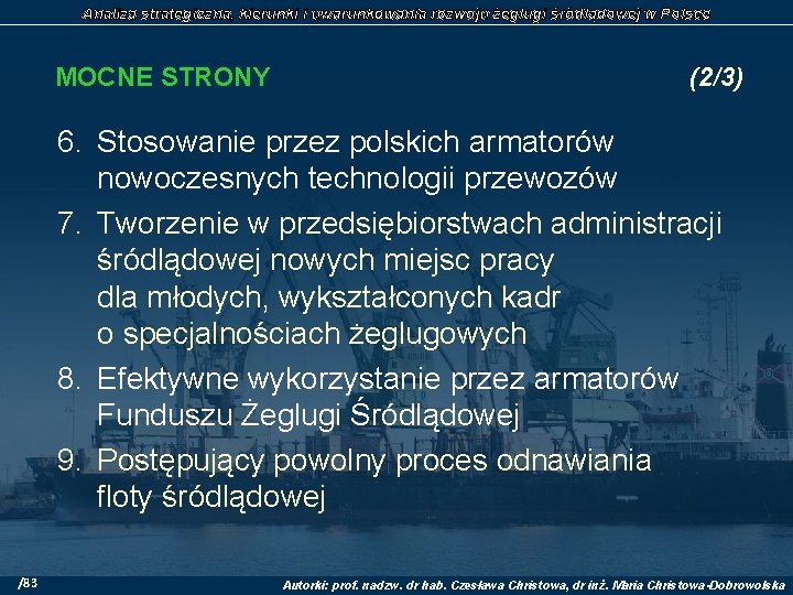 Analiza strategiczna, kierunki i uwarunkowania rozwoju żeglugi śródlądowej w Polsce MOCNE STRONY (2/3) 6.