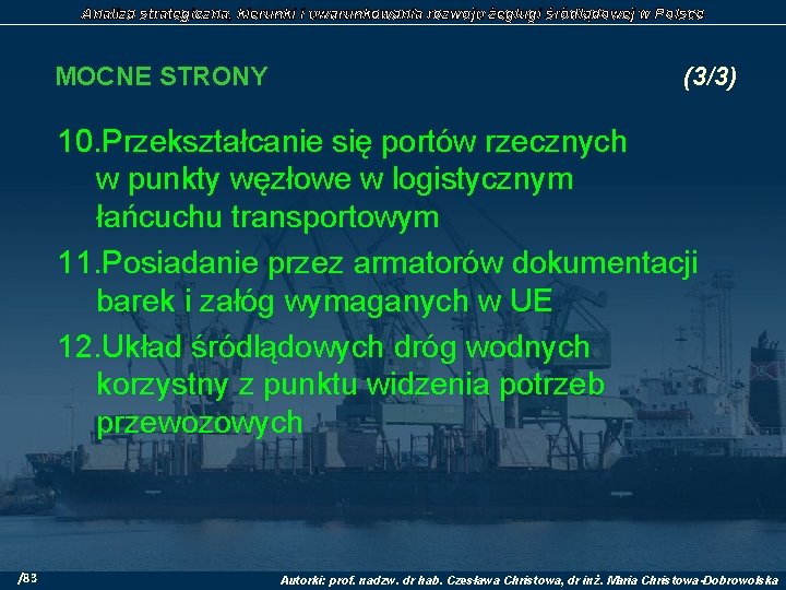 Analiza strategiczna, kierunki i uwarunkowania rozwoju żeglugi śródlądowej w Polsce MOCNE STRONY (3/3) 10.