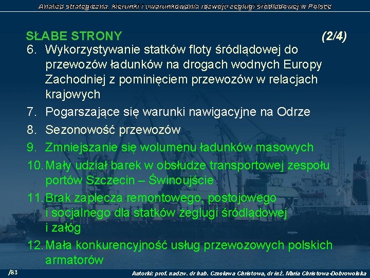 Analiza strategiczna, kierunki i uwarunkowania rozwoju żeglugi śródlądowej w Polsce SŁABE STRONY (2/4) 6.