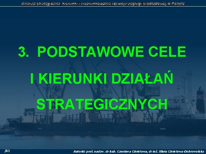 Analiza strategiczna, kierunki i uwarunkowania rozwoju żeglugi śródlądowej w Polsce 3. PODSTAWOWE CELE I