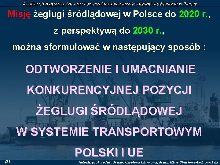 Analiza strategiczna, kierunki i uwarunkowania rozwoju żeglugi śródlądowej w Polsce Misję żeglugi śródlądowej w