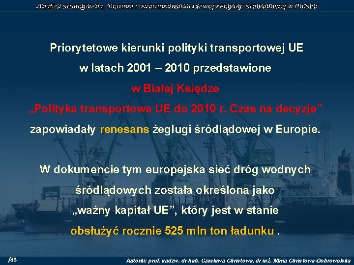 Analiza strategiczna, kierunki i uwarunkowania rozwoju żeglugi śródlądowej w Polsce Priorytetowe kierunki polityki transportowej