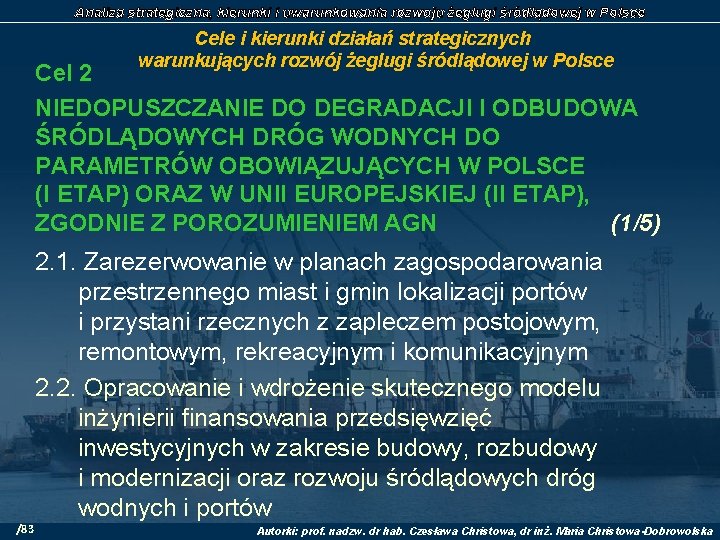 Analiza strategiczna, kierunki i uwarunkowania rozwoju żeglugi śródlądowej w Polsce Cele i kierunki działań