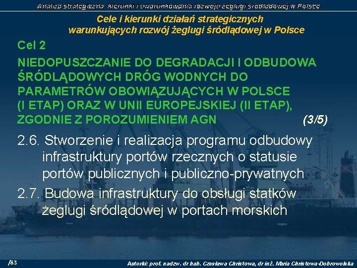 Analiza strategiczna, kierunki i uwarunkowania rozwoju żeglugi śródlądowej w Polsce Cele i kierunki działań