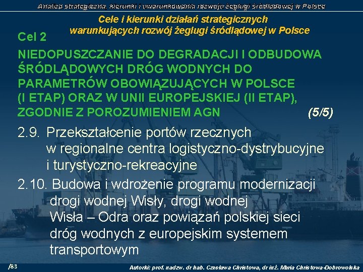 Analiza strategiczna, kierunki i uwarunkowania rozwoju żeglugi śródlądowej w Polsce Cele i kierunki działań