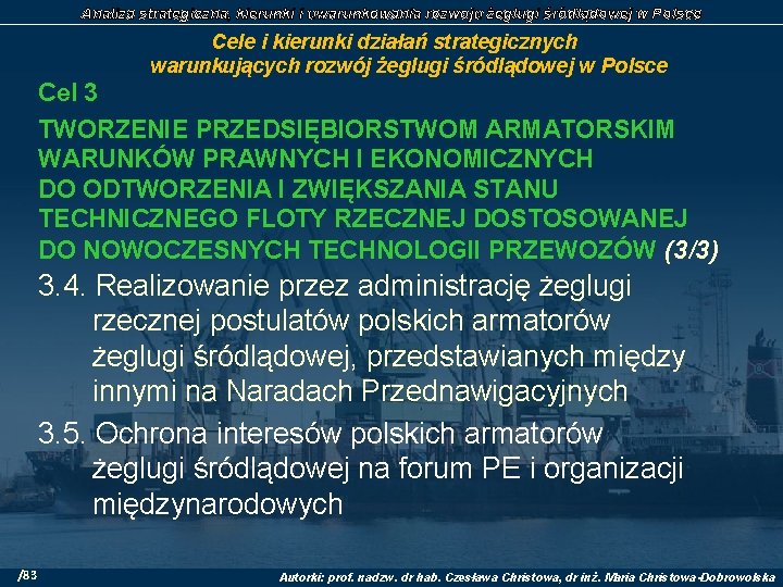 Analiza strategiczna, kierunki i uwarunkowania rozwoju żeglugi śródlądowej w Polsce Cele i kierunki działań