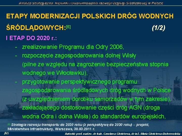 Analiza strategiczna, kierunki i uwarunkowania rozwoju żeglugi śródlądowej w Polsce ETAPY MODERNIZACJI POLSKICH DRÓG