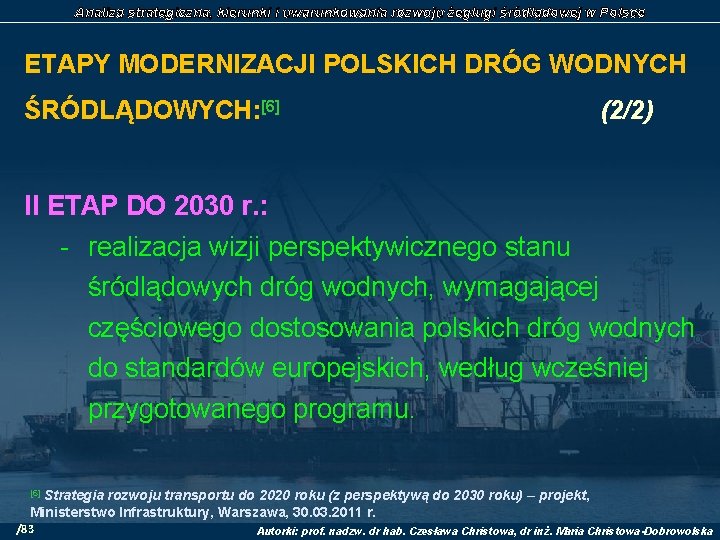 Analiza strategiczna, kierunki i uwarunkowania rozwoju żeglugi śródlądowej w Polsce ETAPY MODERNIZACJI POLSKICH DRÓG