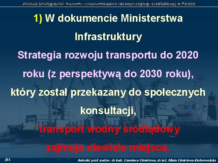 Analiza strategiczna, kierunki i uwarunkowania rozwoju żeglugi śródlądowej w Polsce 1) W dokumencie Ministerstwa