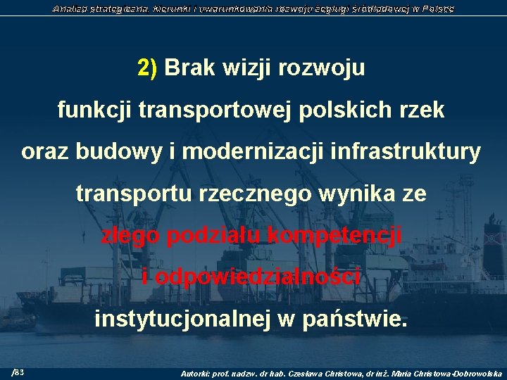 Analiza strategiczna, kierunki i uwarunkowania rozwoju żeglugi śródlądowej w Polsce 2) Brak wizji rozwoju
