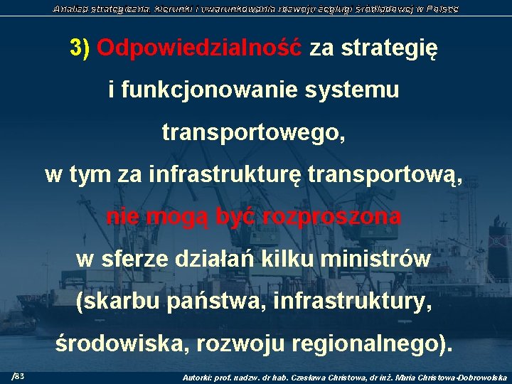Analiza strategiczna, kierunki i uwarunkowania rozwoju żeglugi śródlądowej w Polsce 3) Odpowiedzialność za strategię