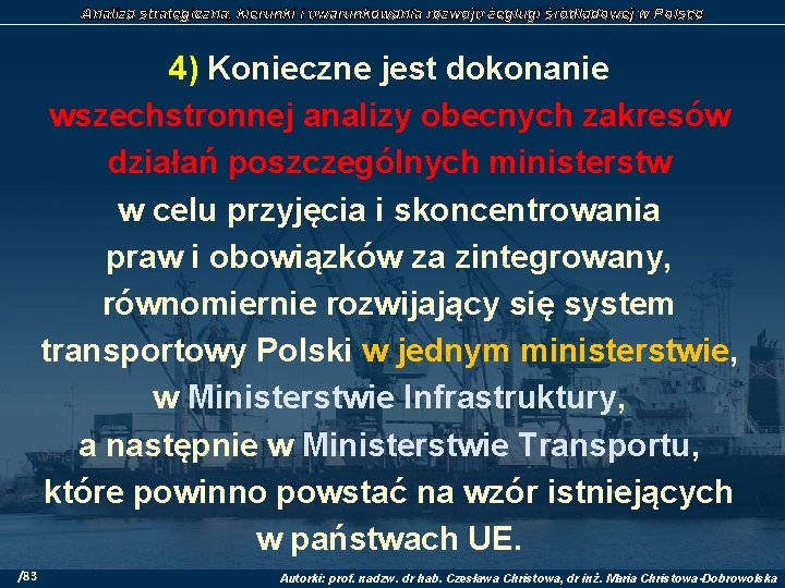 Analiza strategiczna, kierunki i uwarunkowania rozwoju żeglugi śródlądowej w Polsce 4) Konieczne jest dokonanie