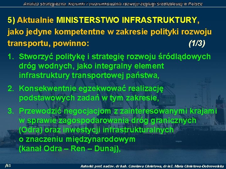 Analiza strategiczna, kierunki i uwarunkowania rozwoju żeglugi śródlądowej w Polsce 5) Aktualnie MINISTERSTWO INFRASTRUKTURY,