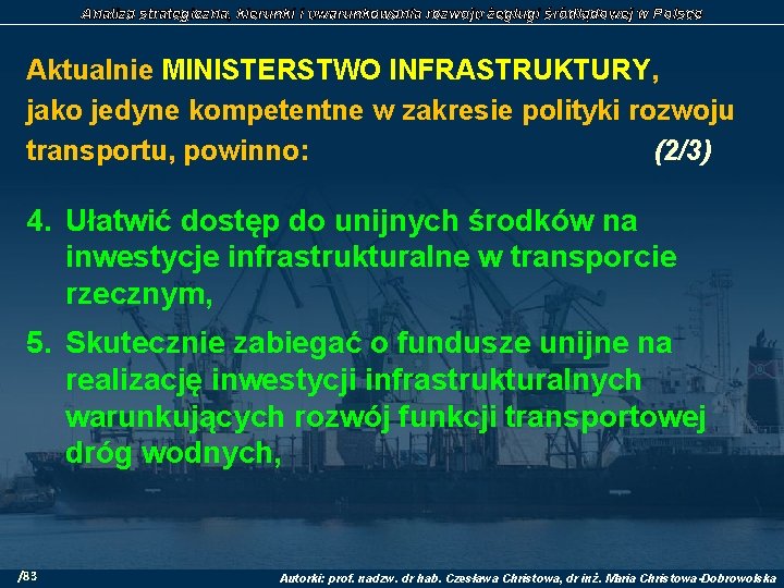 Analiza strategiczna, kierunki i uwarunkowania rozwoju żeglugi śródlądowej w Polsce Aktualnie MINISTERSTWO INFRASTRUKTURY, jako