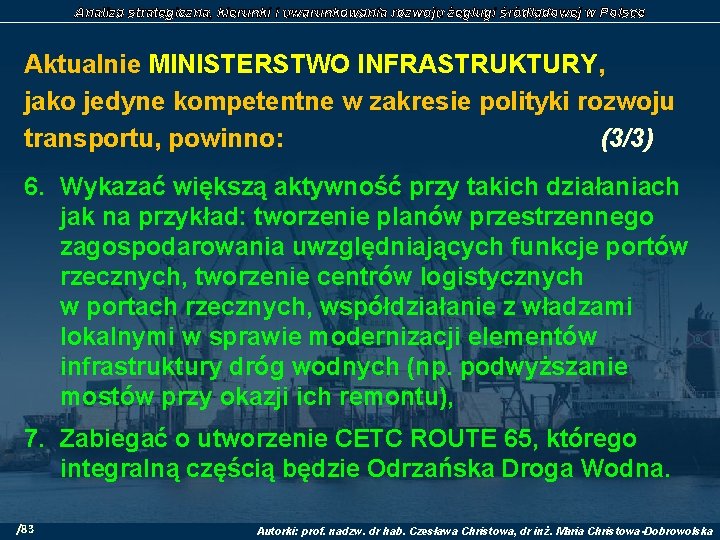 Analiza strategiczna, kierunki i uwarunkowania rozwoju żeglugi śródlądowej w Polsce Aktualnie MINISTERSTWO INFRASTRUKTURY, jako