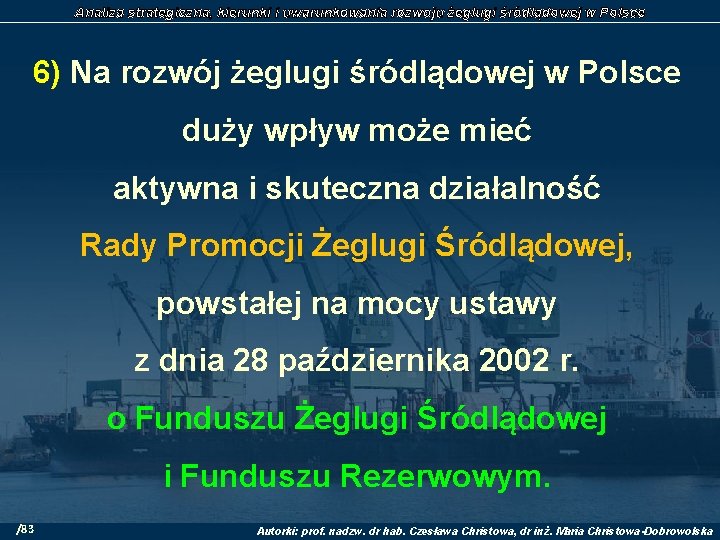 Analiza strategiczna, kierunki i uwarunkowania rozwoju żeglugi śródlądowej w Polsce 6) Na rozwój żeglugi