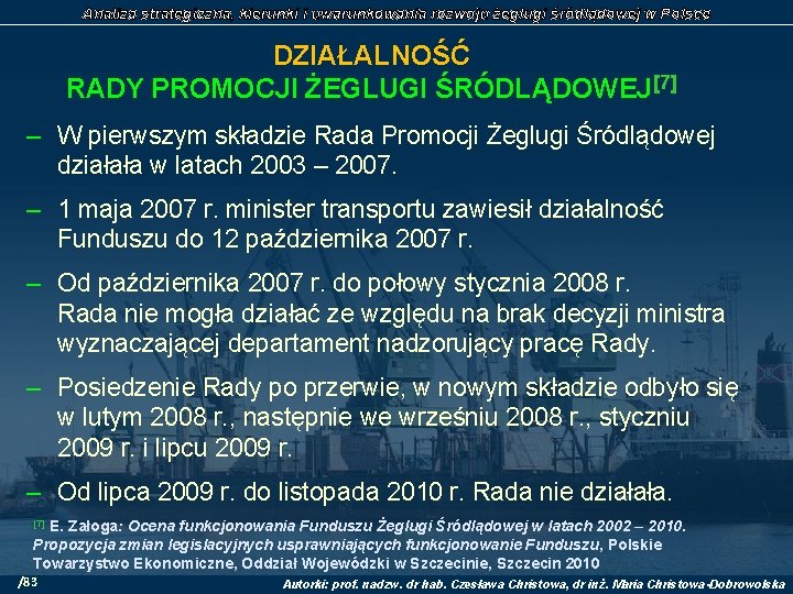 Analiza strategiczna, kierunki i uwarunkowania rozwoju żeglugi śródlądowej w Polsce DZIAŁALNOŚĆ RADY PROMOCJI ŻEGLUGI